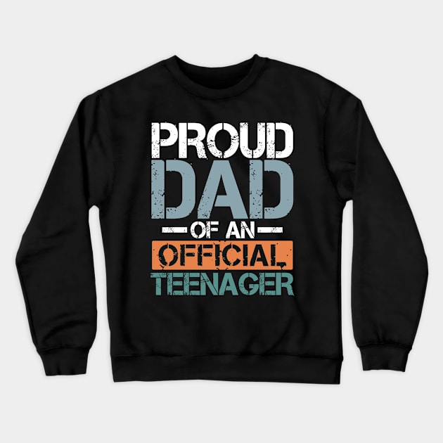 Proud Dad of an Official Teenager Crewneck Sweatshirt by AngelBeez29